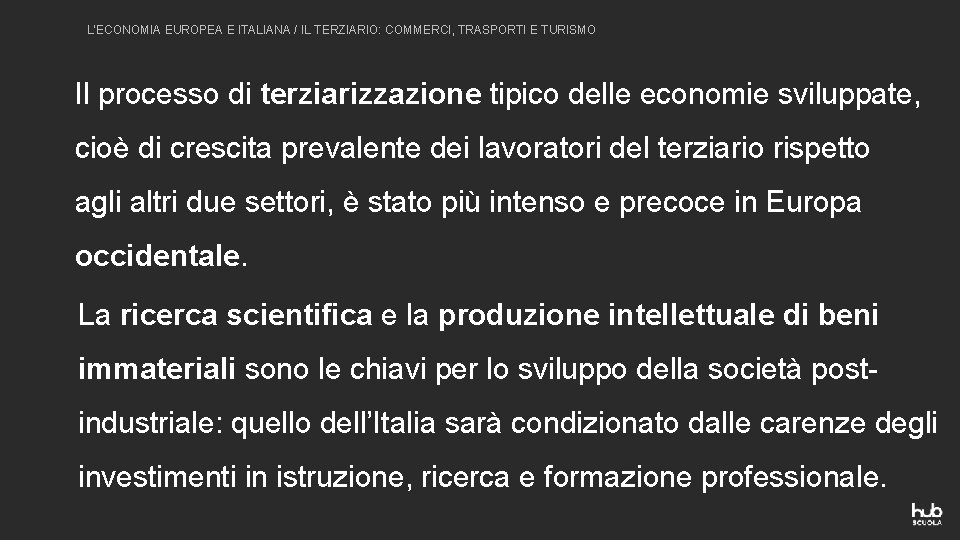 L’ECONOMIA EUROPEA E ITALIANA / IL TERZIARIO: COMMERCI, TRASPORTI E TURISMO Il processo di