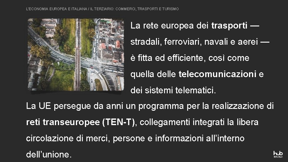 L’ECONOMIA EUROPEA E ITALIANA / IL TERZIARIO: COMMERCI, TRASPORTI E TURISMO La rete europea