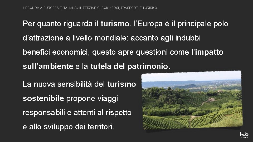 L’ECONOMIA EUROPEA E ITALIANA / IL TERZIARIO: COMMERCI, TRASPORTI E TURISMO Per quanto riguarda