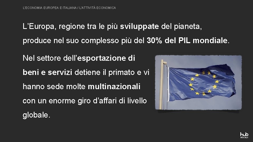 L’ECONOMIA EUROPEA E ITALIANA / L’ATTIVITÀ ECONOMICA L’Europa, regione tra le più sviluppate del
