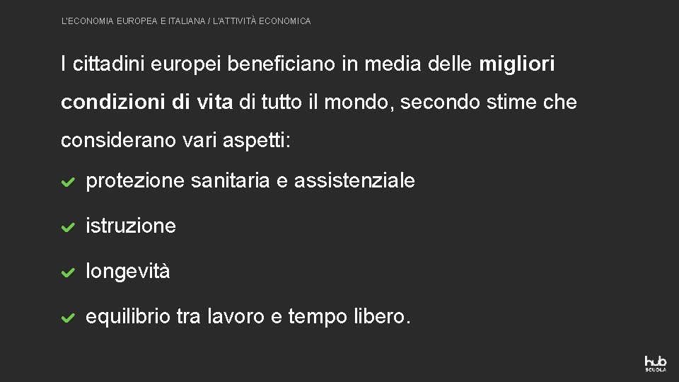 L’ECONOMIA EUROPEA E ITALIANA / L’ATTIVITÀ ECONOMICA I cittadini europei beneficiano in media delle
