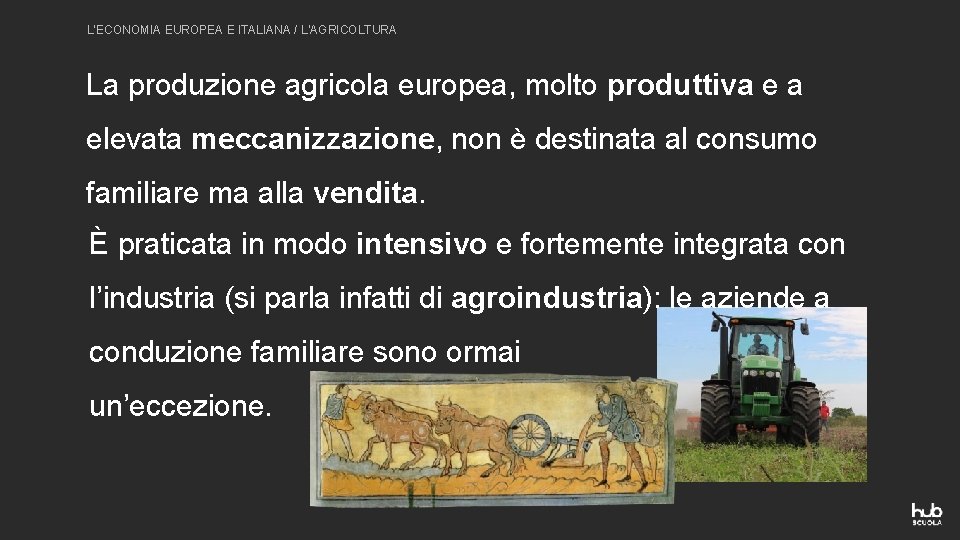 L’ECONOMIA EUROPEA E ITALIANA / L’AGRICOLTURA La produzione agricola europea, molto produttiva e a