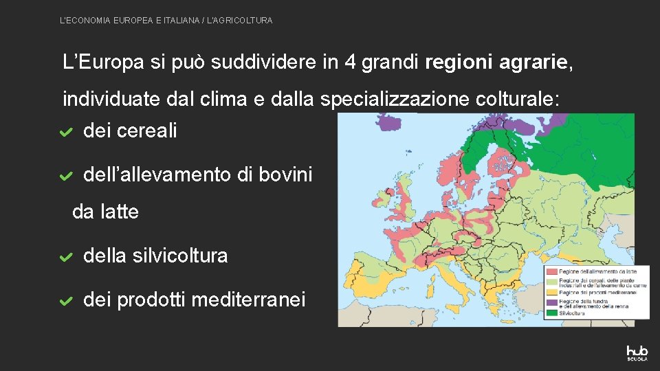 L’ECONOMIA EUROPEA E ITALIANA / L’AGRICOLTURA L’Europa si può suddividere in 4 grandi regioni