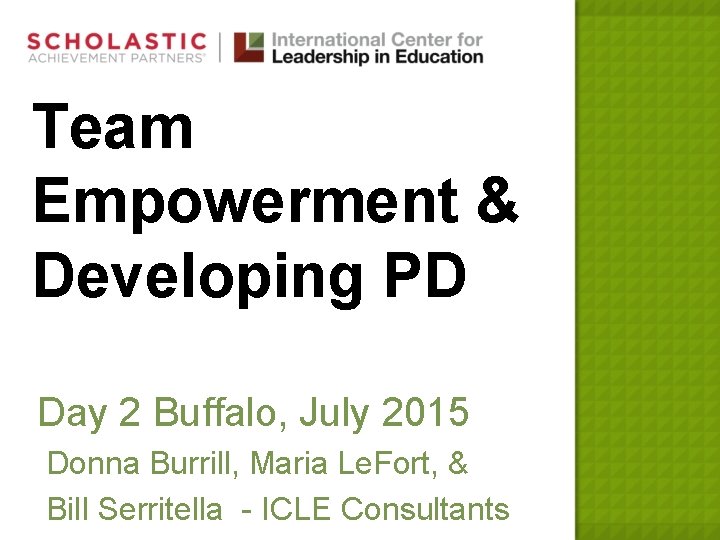 Team Empowerment & Developing PD Day 2 Buffalo, July 2015 Donna Burrill, Maria Le.