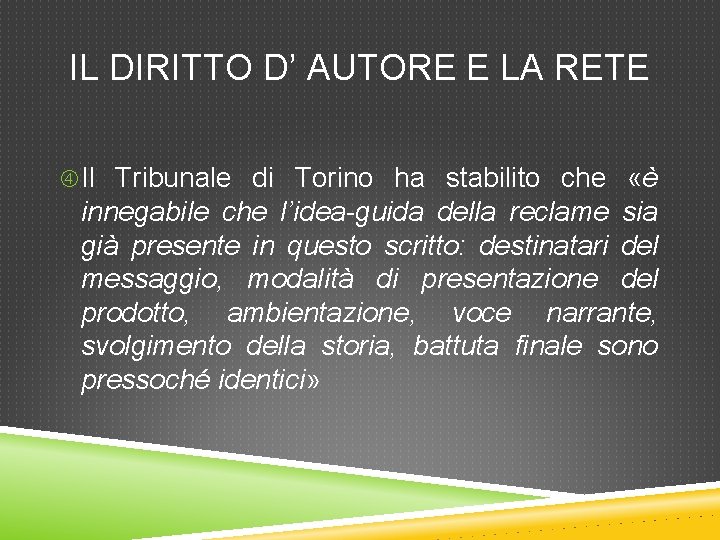 IL DIRITTO D’ AUTORE E LA RETE Il Tribunale di Torino ha stabilito che