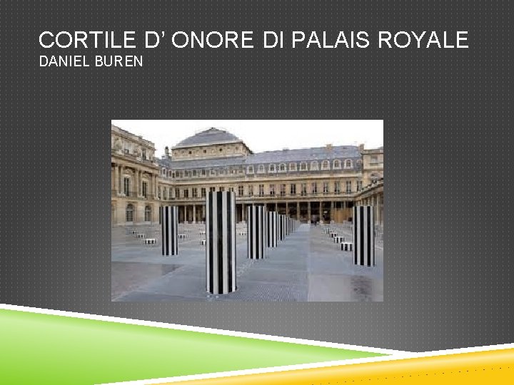 CORTILE D’ ONORE DI PALAIS ROYALE DANIEL BUREN 