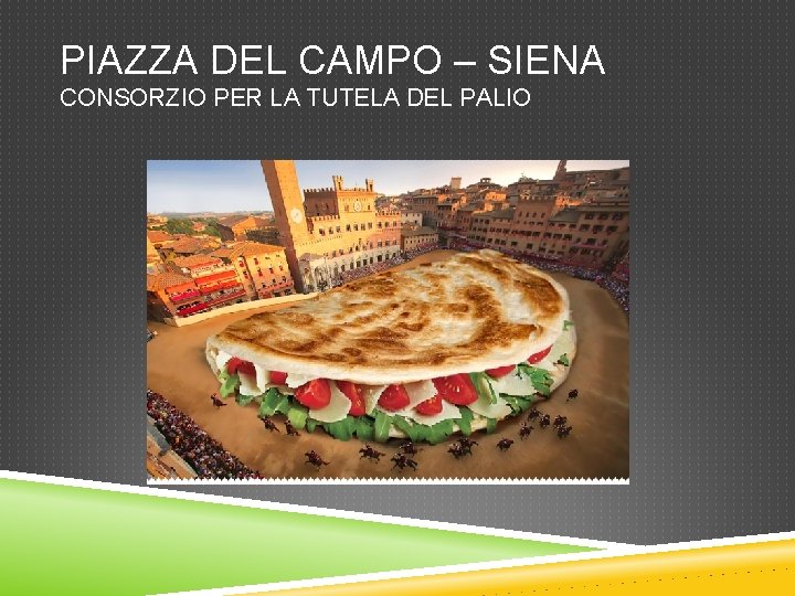 PIAZZA DEL CAMPO – SIENA CONSORZIO PER LA TUTELA DEL PALIO 