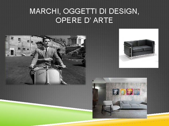 MARCHI, OGGETTI DI DESIGN, OPERE D’ ARTE 