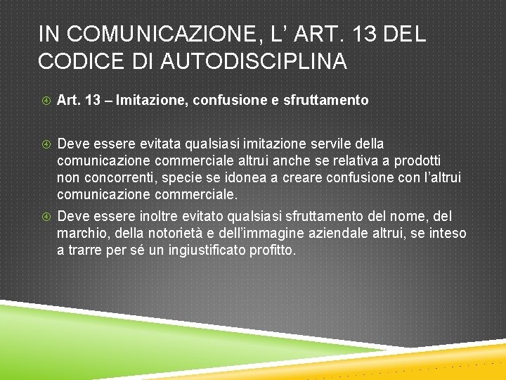 IN COMUNICAZIONE, L’ ART. 13 DEL CODICE DI AUTODISCIPLINA Art. 13 – Imitazione, confusione