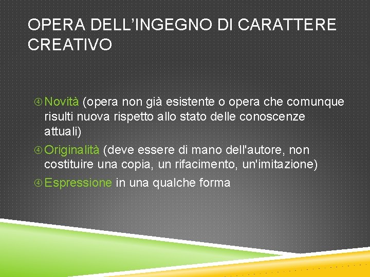 OPERA DELL’INGEGNO DI CARATTERE CREATIVO Novità (opera non già esistente o opera che comunque