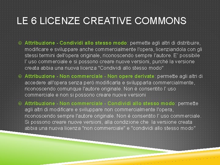 LE 6 LICENZE CREATIVE COMMONS Attribuzione - Condividi allo stesso modo: permette agli altri