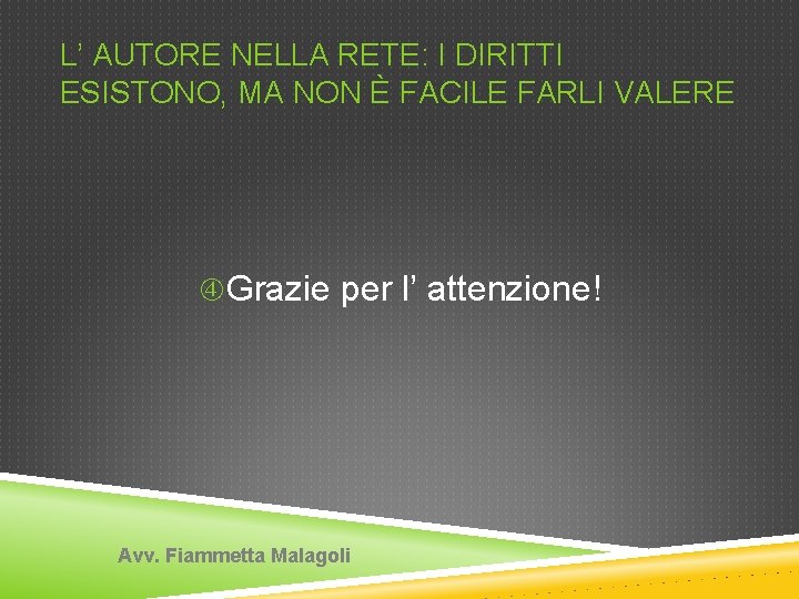 L’ AUTORE NELLA RETE: I DIRITTI ESISTONO, MA NON È FACILE FARLI VALERE Grazie
