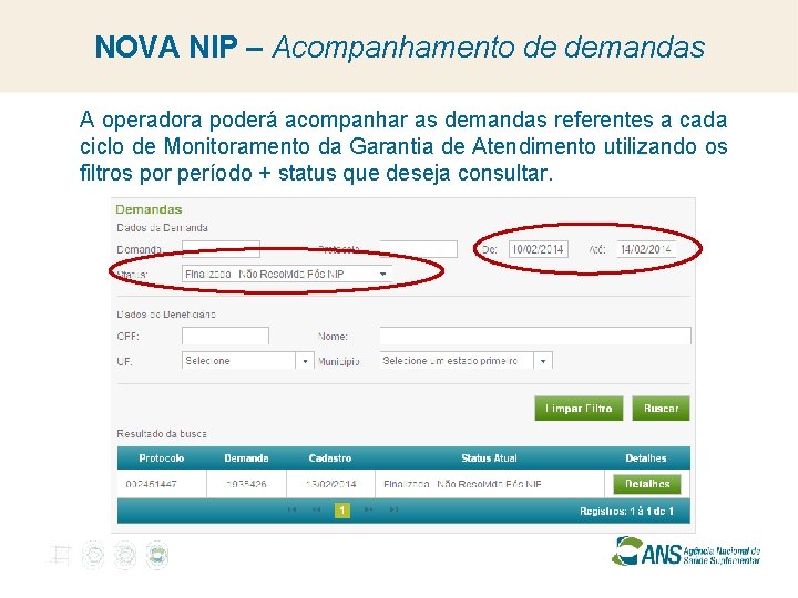 NOVA NIP – Acompanhamento de demandas A operadora poderá acompanhar as demandas referentes a