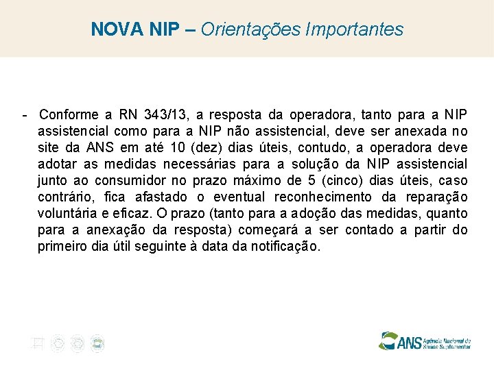 NOVA NIP – Orientações Importantes - Conforme a RN 343/13, a resposta da operadora,