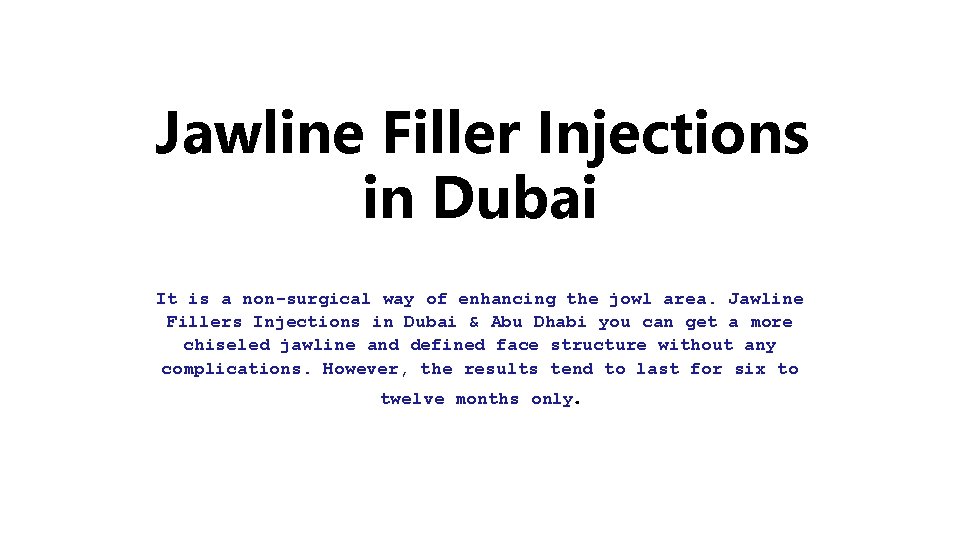  Jawline Filler Injections in Dubai It is a non-surgical way of enhancing the
