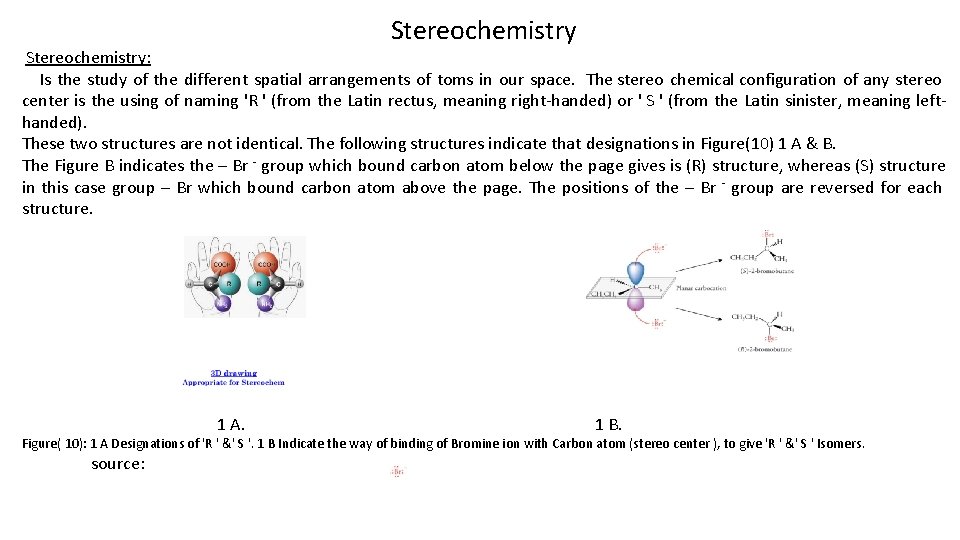 Stereochemistry Stereochemistry: Is the study of the different spatial arrangements of toms in our