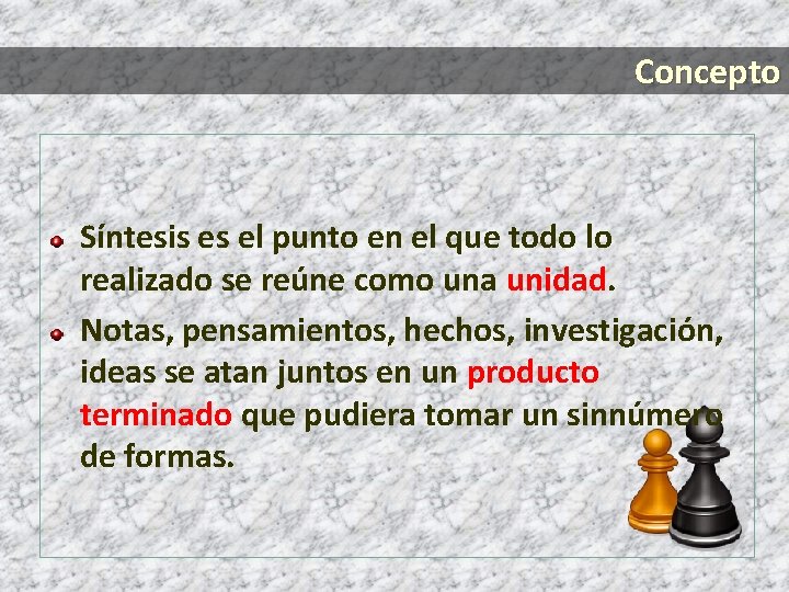 Concepto Síntesis es el punto en el que todo lo realizado se reúne como