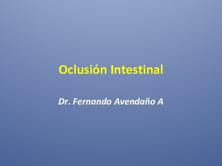 Oclusión Intestinal Dr. Fernando Avendaño A 