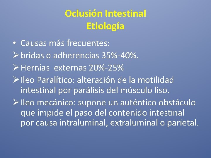 Oclusión Intestinal Etiología • Causas más frecuentes: Ø bridas o adherencias 35%-40%. Ø Hernias