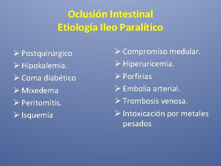 Oclusión Intestinal Etiología Ileo Paralítico Ø Postquirúrgico Ø Hipokalemia. Ø Coma diabético Ø Mixedema