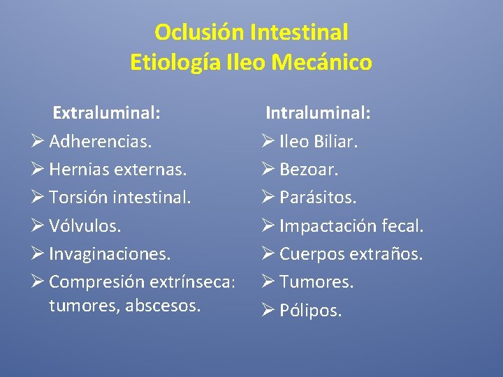 Oclusión Intestinal Etiología Ileo Mecánico Extraluminal: Ø Adherencias. Ø Hernias externas. Ø Torsión intestinal.