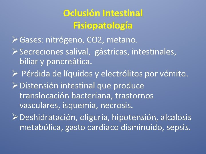 Oclusión Intestinal Fisiopatología Ø Gases: nitrógeno, CO 2, metano. Ø Secreciones salival, gástricas, intestinales,