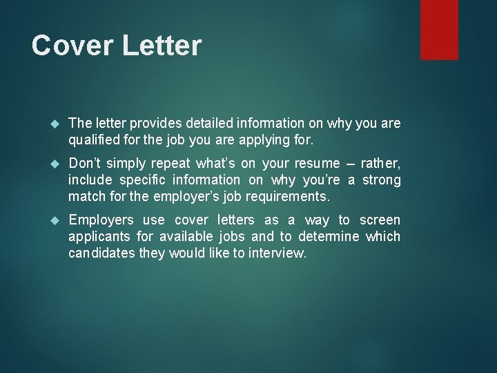 Cover Letter The letter provides detailed information on why you are qualified for the