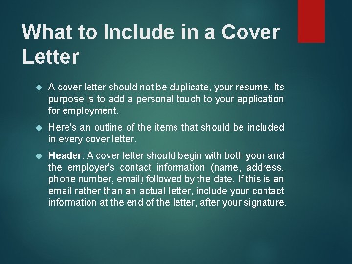 What to Include in a Cover Letter A cover letter should not be duplicate,