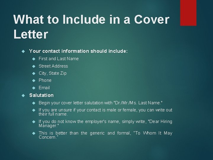 What to Include in a Cover Letter Your contact information should include: First and