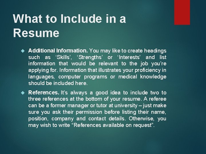 What to Include in a Resume Additional Information. You may like to create headings