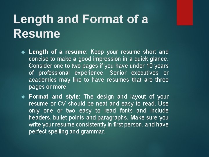 Length and Format of a Resume Length of a resume: Keep your resume short