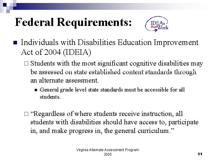 Federal Requirements: n Individuals with Disabilities Education Improvement Act of 2004 (IDEIA) ¨ Students