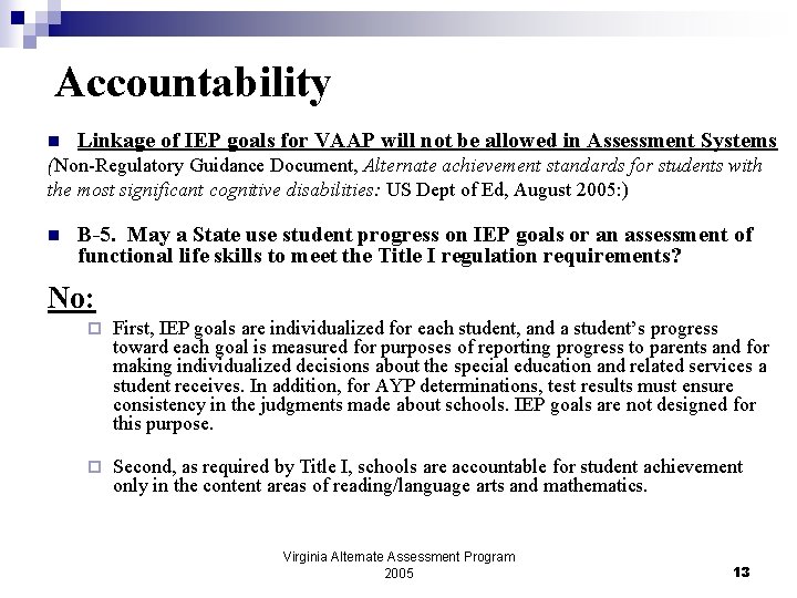 Accountability n Linkage of IEP goals for VAAP will not be allowed in Assessment