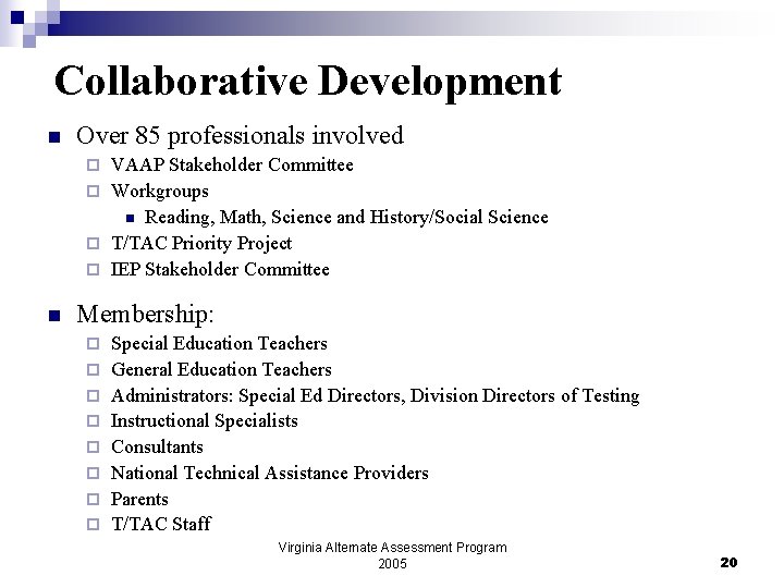 Collaborative Development n Over 85 professionals involved VAAP Stakeholder Committee ¨ Workgroups n Reading,