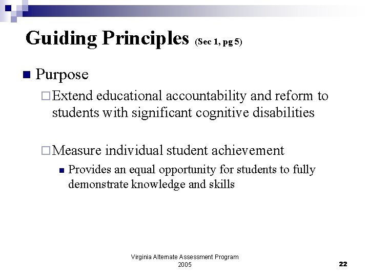 Guiding Principles (Sec 1, pg 5) n Purpose ¨ Extend educational accountability and reform