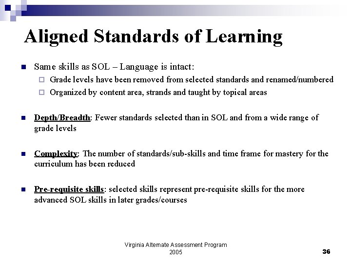 Aligned Standards of Learning n Same skills as SOL – Language is intact: Grade