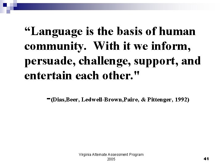 “Language is the basis of human community. With it we inform, persuade, challenge, support,