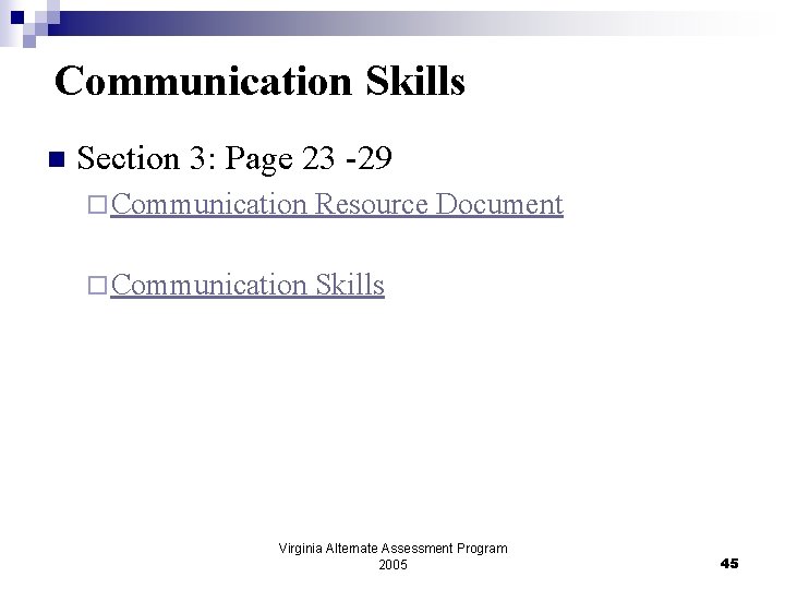 Communication Skills n Section 3: Page 23 -29 ¨ Communication Resource Document ¨ Communication