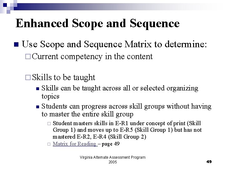 Enhanced Scope and Sequence n Use Scope and Sequence Matrix to determine: ¨ Current
