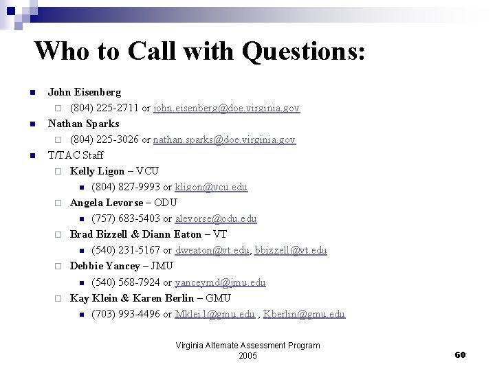 Who to Call with Questions: n n n John Eisenberg ¨ (804) 225 -2711