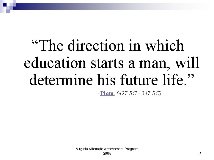 “The direction in which education starts a man, will determine his future life. ”