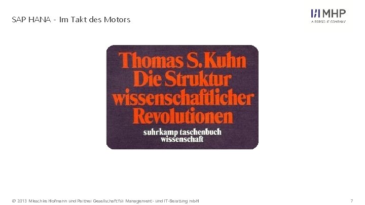 SAP HANA - Im Takt des Motors © 2013 Mieschke Hofmann und Partner Gesellschaft SAP HANA - Im Takt des Motors © 2013 Mieschke Hofmann und Partner Gesellschaft