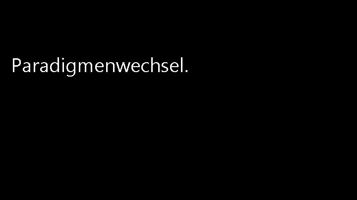 Paradigmenwechsel. © 2013 Mieschke Hofmann und Partner Gesellschaft für Management- und IT-Beratung mb. H Paradigmenwechsel. © 2013 Mieschke Hofmann und Partner Gesellschaft für Management- und IT-Beratung mb. H