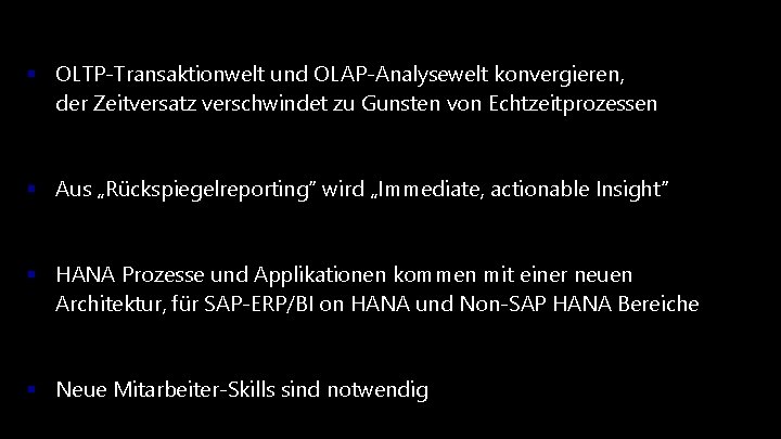 § OLTP-Transaktionwelt und OLAP-Analysewelt konvergieren, der Zeitversatz verschwindet zu Gunsten von Echtzeitprozessen § Aus § OLTP-Transaktionwelt und OLAP-Analysewelt konvergieren, der Zeitversatz verschwindet zu Gunsten von Echtzeitprozessen § Aus