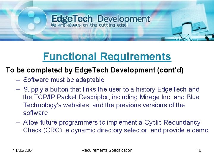 Functional Requirements To be completed by Edge. Tech Development (cont’d) – Software must be