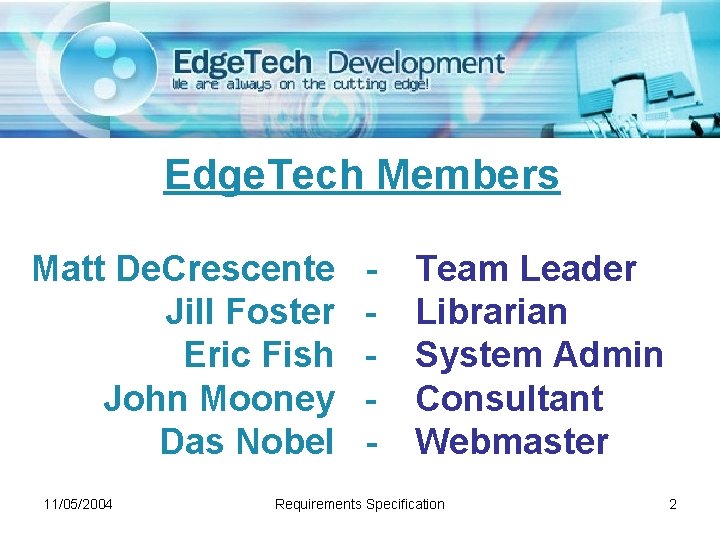 Edge. Tech Members Matt De. Crescente Jill Foster Eric Fish John Mooney Das Nobel