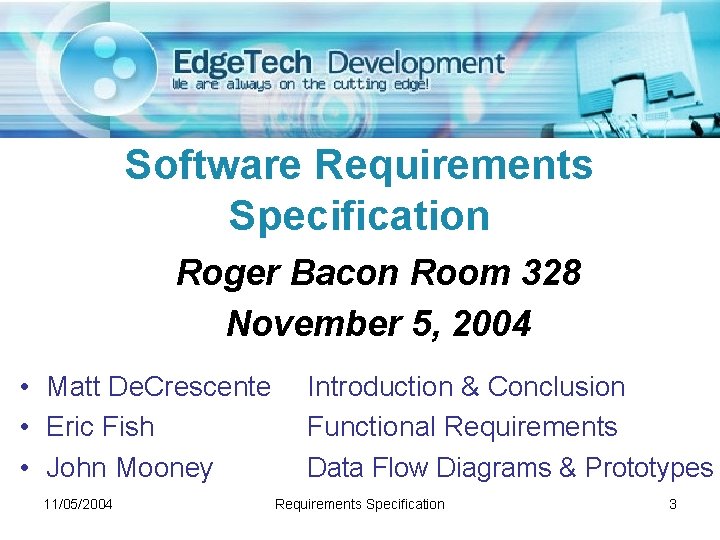 Software Requirements Specification Roger Bacon Room 328 November 5, 2004 • Matt De. Crescente