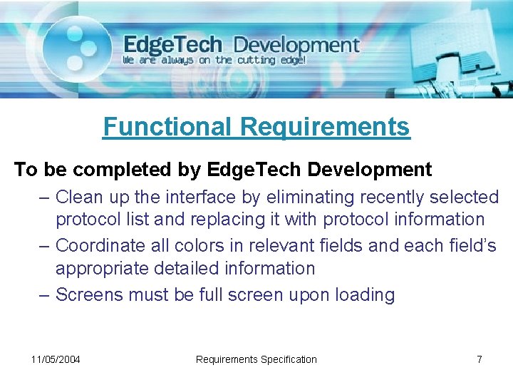 Functional Requirements To be completed by Edge. Tech Development – Clean up the interface