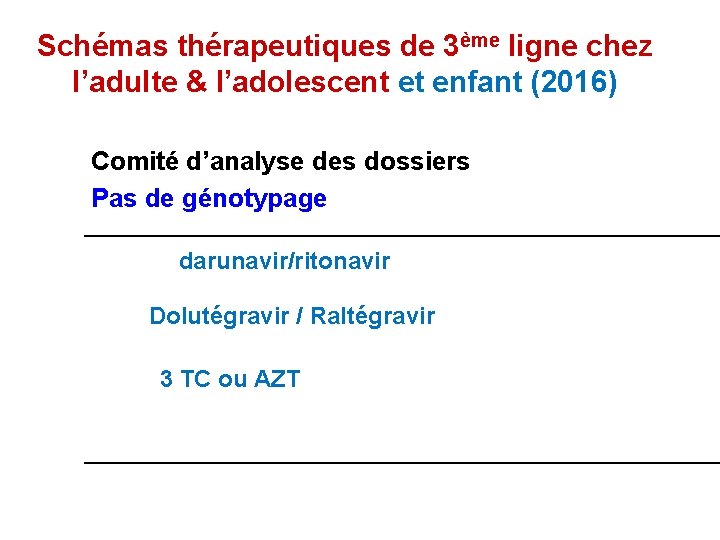 Schémas thérapeutiques de 3ème ligne chez l’adulte & l’adolescent et enfant (2016) Comité d’analyse Schémas thérapeutiques de 3ème ligne chez l’adulte & l’adolescent et enfant (2016) Comité d’analyse