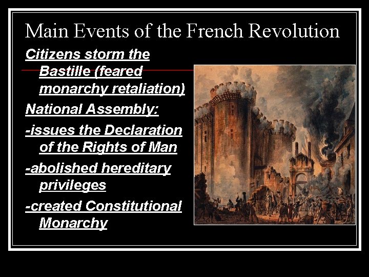 Main Events of the French Revolution Citizens storm the Bastille (feared monarchy retaliation) National